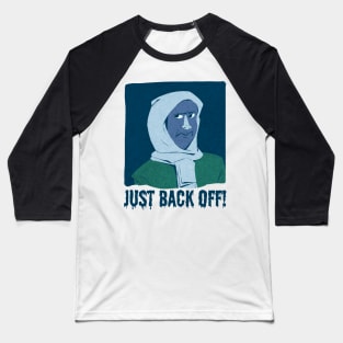 Just Back off! Baseball T-Shirt